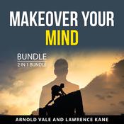 Makeover Your Mind Bundle, 2 in 1 Bundle by  Lawrence Kane audiobook
