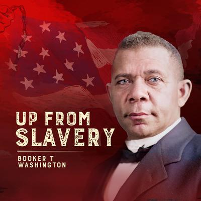 Up From Slavery by Booker T. Washington audiobook
