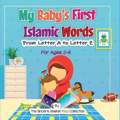 My Baby's First Islamic Words by The Sincere Seeker Kids Collection audiobook