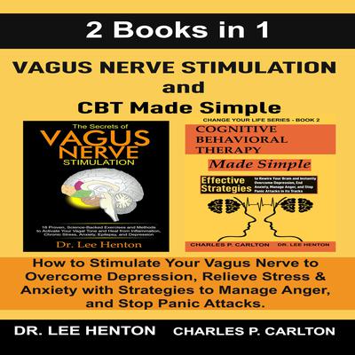 Vagus Nerve Stimulation and CBT Made Simple by Charles P. Carlton audiobook
