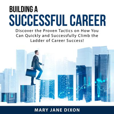 Building a Successful Career by Mary Jane Dixon audiobook