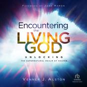 Encountering the Living God by  Venner J. Alston audiobook
