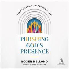 Pursuing God's Presence by Roger Helland audiobook