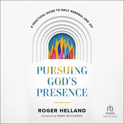 Pursuing God's Presence by Roger Helland audiobook