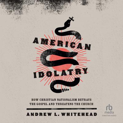 American Idolatry by Andrew L. Whitehead audiobook