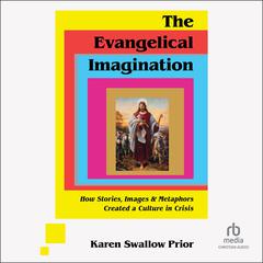 The Evangelical Imagination by Karen Swallow Prior audiobook