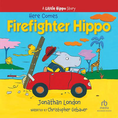 Here Comes Firefighter Hippo by Jonathan London audiobook