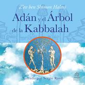 Adán y el árbol de la Kabbalah (Adam and the Kabbalistic Tree) by  Z'ev Ben Shimon Halevi audiobook