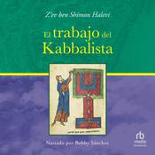 El trabajo del Kabbalista (The Work of the Kabbalist) by  Z'ev Ben Shimon Halevi audiobook