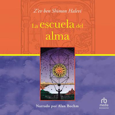 La escuela del alma (The School of the Soul) by Z'ev Ben Shimon Halevi audiobook