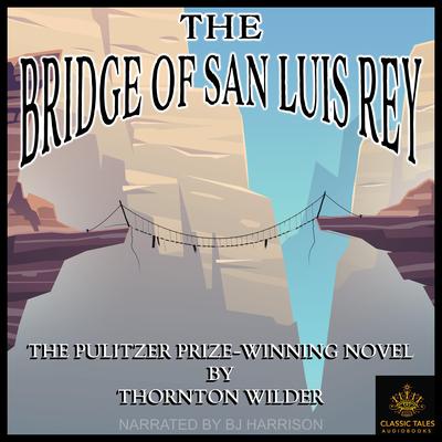 The Bridge of San Luis Rey by Thornton Wilder audiobook