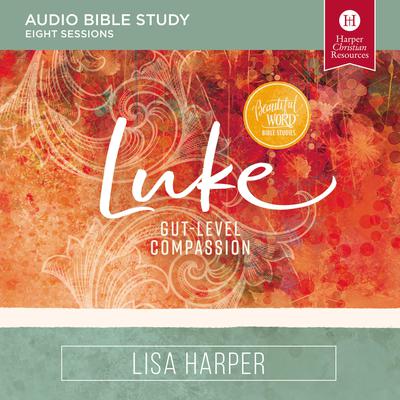 Luke: Audio Bible Studies by Lisa Harper audiobook