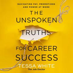 The Unspoken Truths for Career Success by Tessa White audiobook