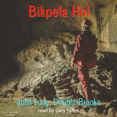 Bikpela Hol by John Long audiobook