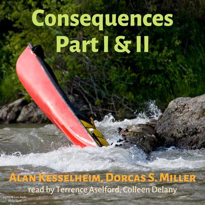 Consequences Part I & II by Dorcas S. Miller audiobook