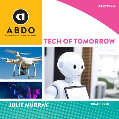 Tech of Tomorrow by Julie Murray audiobook