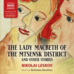 The Lady Macbeth of the Mtsensk District and Other Stories by Nikolai Leskov audiobook