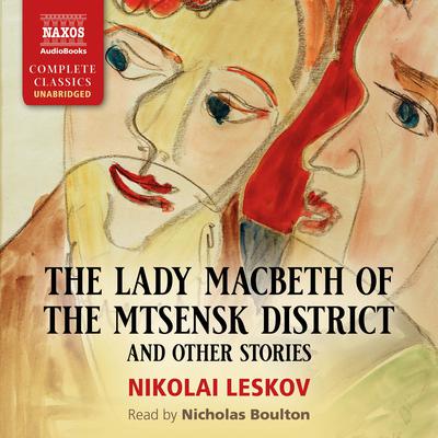 The Lady Macbeth of the Mtsensk District and Other Stories by Nikolai Leskov audiobook
