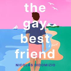 The Gay Best Friend by Nicholas DiDomizio audiobook