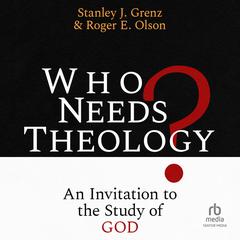 Who Needs Theology? by Stanley J. Grenz audiobook