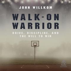 Walk-On Warrior by John Willkom audiobook
