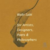 Wabi-Sabi for Artists, Designers, Poets & Philosophers by  Leonard Koren audiobook