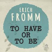 To Have or To Be? by  Erich Fromm audiobook