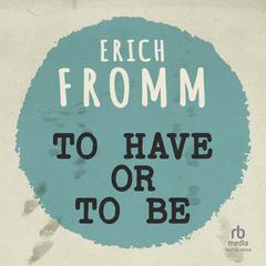 To Have or To Be? by Erich Fromm audiobook