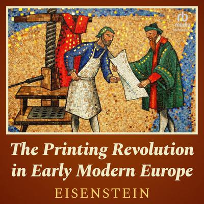 The Printing Revolution in Early Modern Europe by Elizabeth L. Eisenstein audiobook