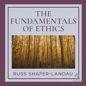 The Fundamentals of Ethics by  Russ Shafer-Landau audiobook