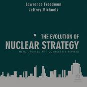 The Evolution of Nuclear Strategy by  Lawrence Freedman audiobook