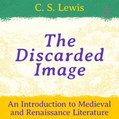 The Discarded Image by C. S. Lewis audiobook