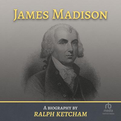 James Madison by Ralph Ketcham audiobook