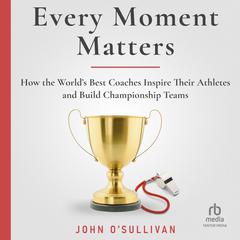 Every Moment Matters by John O'Sullivan audiobook