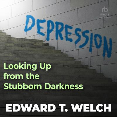 Depression by Edward T. Welch audiobook