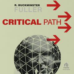 Critical Path by R. Buckminster Fuller audiobook