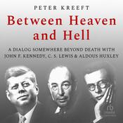 Between Heaven and Hell by  Peter Kreeft audiobook