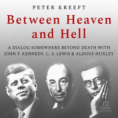 Between Heaven and Hell by Peter Kreeft audiobook