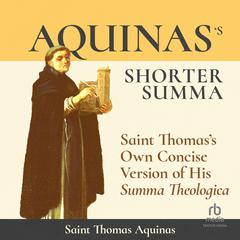 Aquinas's Shorter Summa by St. Thomas Aquinas audiobook