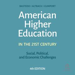 American Higher Education in the Twenty-First Century: Social, Political, and Economic Challenges by Philip G. Altbach audiobook