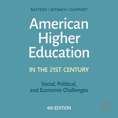 American Higher Education in the Twenty-First Century: Social, Political, and Economic Challenges by Philip G. Altbach audiobook