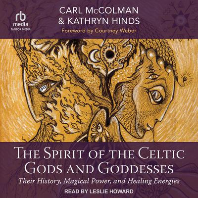 The Spirit of the Celtic Gods and Goddesses by Kathryn Hinds audiobook