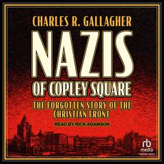 Nazis of Copley Square by Charles R. Gallagher audiobook