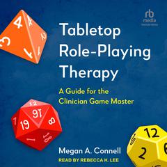 Tabletop Role-Playing Therapy by Megan A. Connell audiobook