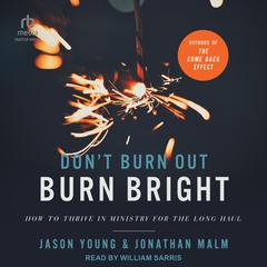 Don't Burn Out, Burn Bright by Jonathan Malm audiobook