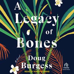 A Legacy of Bones by Doug Burgess audiobook