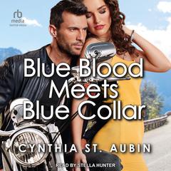 Blue Blood Meets Blue Collar by Cynthia St. Aubin audiobook