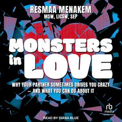 Monsters in Love by Resmaa Menakem MSW LICSW SEP audiobook
