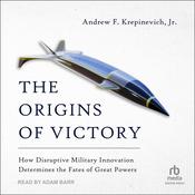 The Origins of Victory by  Andrew F. Krepinevich, Jr audiobook