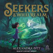 Seekers of the Wild Realm by  Alexandra Ott audiobook